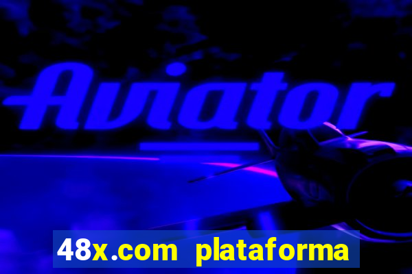 48x.com plataforma de jogos